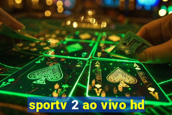 sportv 2 ao vivo hd